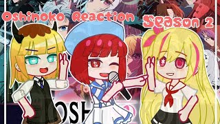 OSHI NO KO React  SEASON 2  Gacha Club [upl. by Daffy]