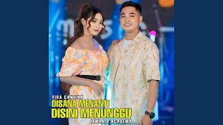 Disana menanti disini menunggu feat Irwan DAcademy [upl. by Pesvoh]