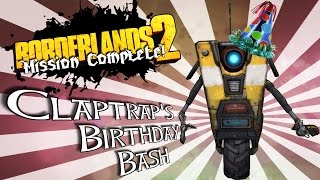 BORDERLANDS 2  Claptraps Birthday Bash  MISSION COMPLETE [upl. by Eekaz992]