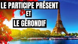 HOW TO FORM LE PARTICIPE PRÉSENT ET LE GÉRONDIF [upl. by Drucy]