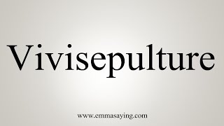 How To Say Vivisepulture [upl. by Melany]