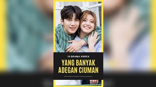 10 Drama Korea Yang Banyak Adegan Ciuman Romantisnya [upl. by Leicam]