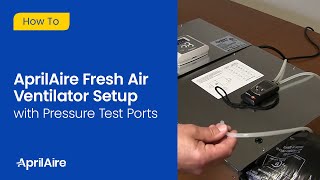 AprilAire Fresh Air Ventilator Setup with Pressure Test Ports [upl. by Trahern]