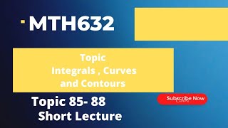 IntegralsCurvesContoursTopic 8588MTH632Short Lecture [upl. by Wixted]