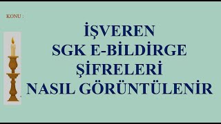 SGK İŞVEREN EBİLDİRGE ŞİFRELERİNİ GÖRÜNTÜLEME İŞLEMİ [upl. by Eentirb]