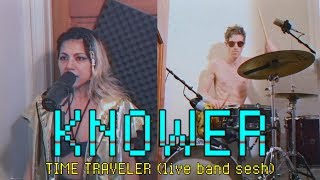 Time Traveler Live Band sesh  KNOWER [upl. by Chill593]