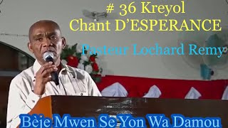 Bèje mwen se yon Wa damou  36 Kreyol Chant D’Esperance Haiti  Pasteur Lochard Remy  Adoration [upl. by Fritts]