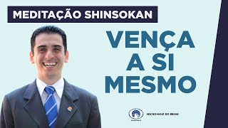 Vença a Si Mesmo  Estudo e Prática da Meditação Shinsokan [upl. by Mackoff]