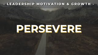 PERSEVERE  Inspirational Leadership Video [upl. by Aloibaf]