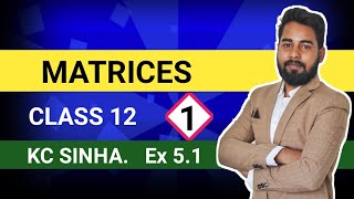 L1  Matrices Class 12  KC Sinha  Ex 51  Mathematics Origin  Deepak Roy [upl. by Neicul]