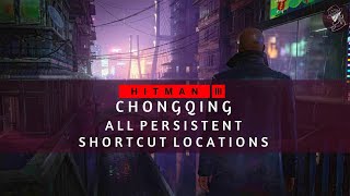 HITMAN  Chongqing  All Persistent Shortcut Locations  Walkthrough [upl. by Irodim]