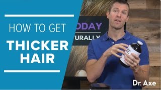 How To Get Thicker Hair Naturally  Dr Josh Axe [upl. by Waylen]