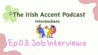 Learn the Irish Accent Ep 03 Job Interviews IntermediateBusiness English [upl. by Morette]