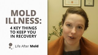 Mold Illness 4 Key Things to Keep You in Recovery [upl. by Floss]