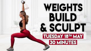 WEIGHTS BUILD amp SCULPT full body burn  30 minute Home Workout [upl. by Ennelram344]