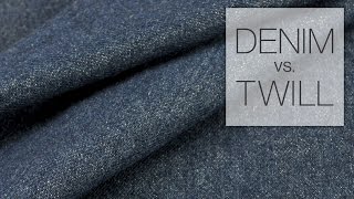 Comparing Denim amp Twill Fabric [upl. by Verne732]