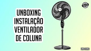 UNBOXING INSTALAÇÃO VENTILADOR COLUNA MONDIAL BLACK PREMIUM [upl. by Htebharas]