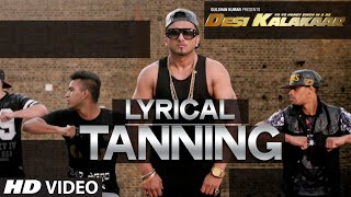 LYRICAL Tanning Full Song with LYRICS  Yo Yo Honey Singh  Desi Kalakaar [upl. by Fennelly]