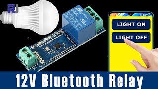 12V Bluetooth Relay to control AC or DC load using mobile Phone [upl. by Adnor]