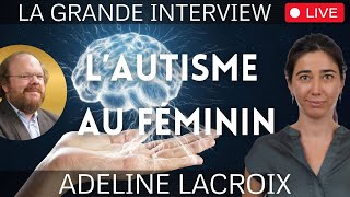 Comprendre lAutisme au féminin Interview dAdeline Lacroix [upl. by Lalla404]