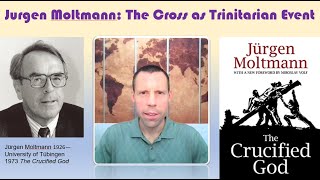 Moltmann The Cross as a Trinitarian Event [upl. by Merriam149]