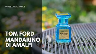 Tom Ford Mandarino di Amalfi [upl. by Aniroc]