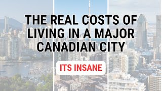 The Real Cost of Living in Major Canadian Cities [upl. by Cloe]