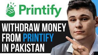 HOW TO WITHDRAW MONEY FROM PRINTIFY IN PAKISTAN 2024 [upl. by Gawlas698]