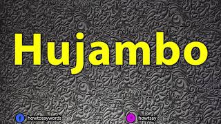 How To Pronounce Hujambo [upl. by Moguel]