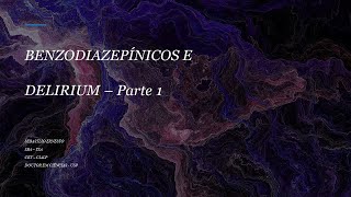 BENZODIAZEPÍNICOS E DELÍRIUM  Parte 1 [upl. by Sirrah968]