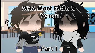 Mha Meet Eddie amp Venom  Gacha Club  Part 1  Original  Read The Description   OLD [upl. by Einatirb114]