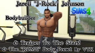 Sims 4 Jarell J Rock Johnson amp The ROME Body Preset By VTK [upl. by Constantine]