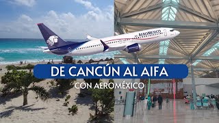 Así es volar de Cancún al Aeropuerto Internacional Felipe Ángeles AIFA en un 737 MAX de Aeroméxico [upl. by Hindu956]