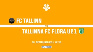 FC Tallinn  Tallinna FC Flora U21 [upl. by Etnahsal767]