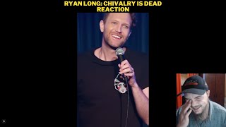 Ryan Long Chivalry Is Dead Reaction [upl. by Aynom]