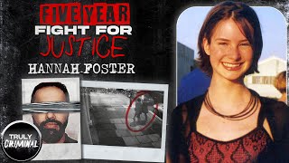 A Five Year Fight For Justice The Murder Of Hannah Foster [upl. by Tynan353]