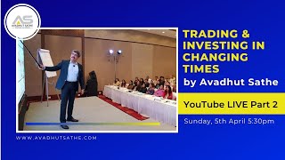 Avadhut Sathe Youtube Live Session Part 2 on Trading amp Investing in Changing Times [upl. by Yenattirb469]