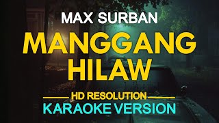 MANGGANG HILAW  Max Surban KARAOKE Version [upl. by Buhler]