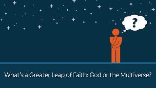 Whats a Greater Leap of Faith God or the Multiverse  5 Minute Video [upl. by Maon]