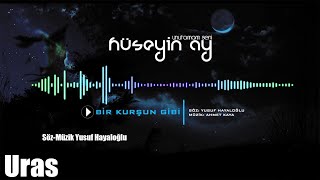 HÜSEYİN AY  BİR KURŞUN GİBİ Official Music [upl. by Mace]