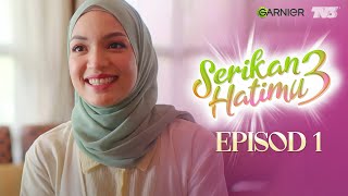 Serikan Hatimu 3 2021  Episod 1 [upl. by Daitzman]