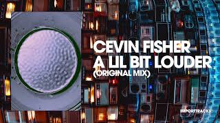 Cevin Fisher  A Lil Bit Louder [upl. by Neetsuj]