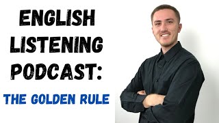 English Listening Podcast  The Golden Rule [upl. by Eanej]