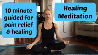 Healing Meditation For Pain Relief 10 Minute Guided Practice [upl. by Tremann]