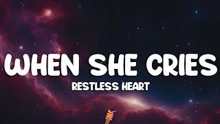 Restless Heart  When She Cries Lyrics [upl. by Ardath513]