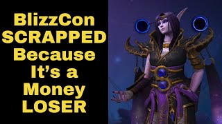 BlizzCon SCRAPPED Because It LOSES Money [upl. by Dorcas]