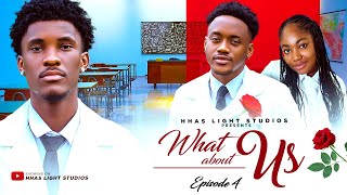 WHAT ABOUT US  EP4  HIGH SCHOOL SERIES  STARRING ANGEL UNIGWE EMMANUEL NSE CHISOM OGUIKE [upl. by Enelad629]