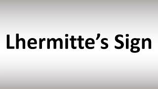 How to Pronounce Lhermitte’s Sign [upl. by Ninnette]