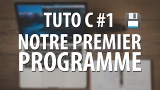 TUTO C  1 Notre premier programme [upl. by Nananne]