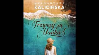 Małgorzata Kalicińska quotTrzymaj się Mańkaquot audiobook Czyta Marta Klubowicz [upl. by Jeanie414]